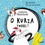 Tytuł: O kurza twarz! Tom 2
Autor: Justyna Bednarek
Wydawnictwo: Świetlik
Formaty: MP3