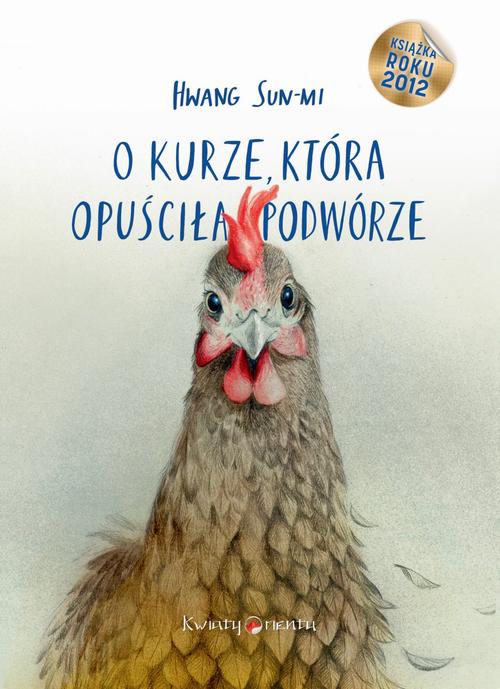 Tytuł: O kurze, która opuściła podwórze
Autor: Sun-mi Hwang
Wydawnictwo: Kwiaty Orientu
Formaty: MOBI, EPUB