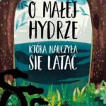 Tytuł: O Małej Hydrze, która nauczyłą się latać
Autor: Artur Tojza
Wydawnictwo: Wydawnictwo e-bookowo
Formaty: EPUB, MOBI