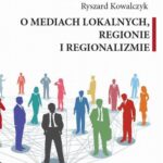 Tytuł: O MEDIACH LOKALNYCH, REGIONIE I REGIONALIZMIE
Autor: Ryszard Kowalczyk
Wydawnictwo: Silva Rerum
Formaty: PDF