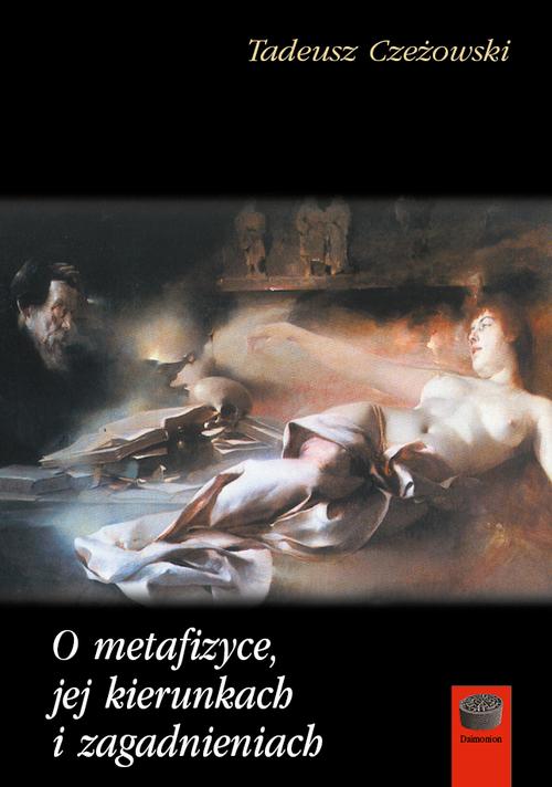 Tytuł: O metafizyce, jej kierunkach i zagadnieniach
Autor: Tadeusz Czeżowski
Wydawnictwo: Marek Derewiecki
Formaty: PDF
