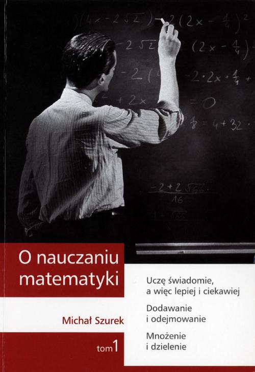 O nauczaniu matematyki. Wykłady dla nauczycieli i studentów. Tom 1 — okładka e-booka