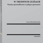 O niezawisłości sędziów i niezależności sądów w trudnych czasach. Wymiar sprawiedliwości w pułapce sprawności — okładka e-booka