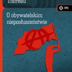 Tytuł: O obywatelskim nieposłuszeństwie
Autor: Henry David Thoreau
Wydawnictwo: Vis-a-vis Etiuda
Formaty: MOBI, PDF, EPUB