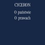 Tytuł: O państwie, O prawach
Autor: Marek Tulliusz Cyceron
Wydawnictwo: Marek Derewiecki
Formaty: PDF