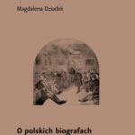 Tytuł: O polskich biografach Chopina w XIX w.
Autor: Magdalena Dziadek
Wydawnictwo: Narodowy Instytut Fryderyka Chopina
Formaty: MOBI, EPUB