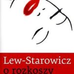 Tytuł: O rozkoszy
Autor: Zbigniew Lew-Starowicz
Wydawnictwo: Czerwone i Czarne
Formaty: EPUB, MOBI