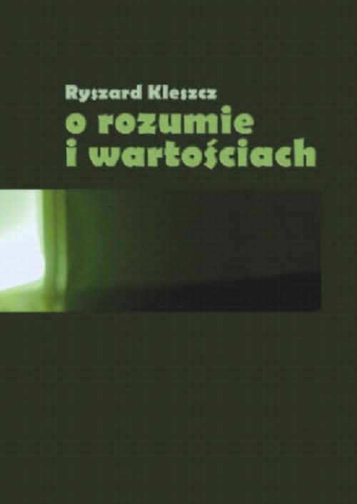 Tytuł: O rozumie i wartościach
Autor: Ryszard Kleszcz
Wydawnictwo: Akademia Humanistyczno-Ekonomiczna w Łodzi
Formaty: PDF
