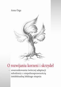 Tytuł: O rozwijaniu korzeni i skrzydeł
Autor: Anna Ozga
Wydawnictwo: Uniwersytet Jana Kochanowskiego
Formaty: PDF