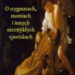 Tytuł: O stygmatach, mumiach i innych niezwykłych zjawiskach
Autor: Andrzej Sarwa
Wydawnictwo: Armoryka
Formaty: MP3