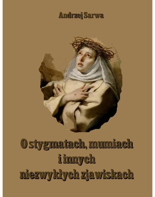 Tytuł: O stygmatach mumiach i innych niezwykłych zjawiskach
Autor: Andrzej Sarwa
Wydawnictwo: Armoryka
Formaty: MOBI, EPUB