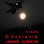 Tytuł: O Szatanie czarach opętaniu i czcicielach Złego
Autor: Andrzej Sarwa
Wydawnictwo: Armoryka
Formaty: MOBI, EPUB