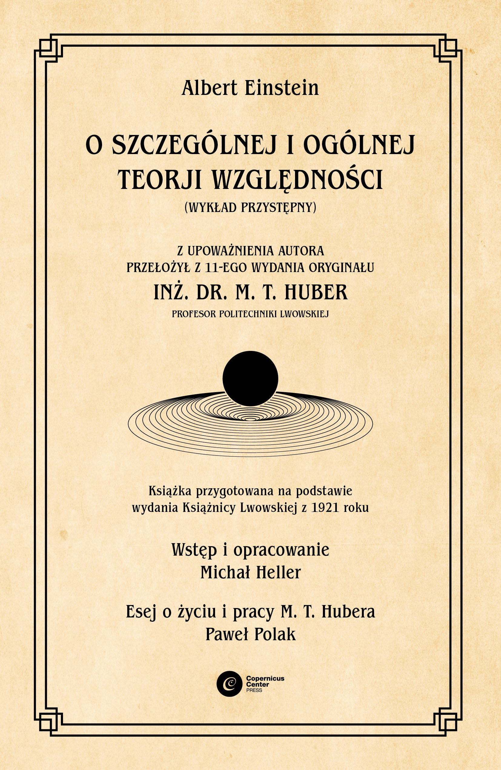 Tytuł: O szczególnej i ogólnej teorji względności: (wykład przystępny)
Autor: Albert Einstein
Wydawnictwo: Copernicus Center Press
Formaty: EPUB, MOBI