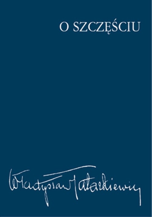 Tytuł: O szczęściu
Autor: Władysław Tatarkiewicz
Wydawnictwo: Wydawnictwo Naukowe PWN
Formaty: EPUB, MOBI