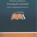 O uczących i uczonych. Szkice z pedeutologii historycznej — okładka e-booka