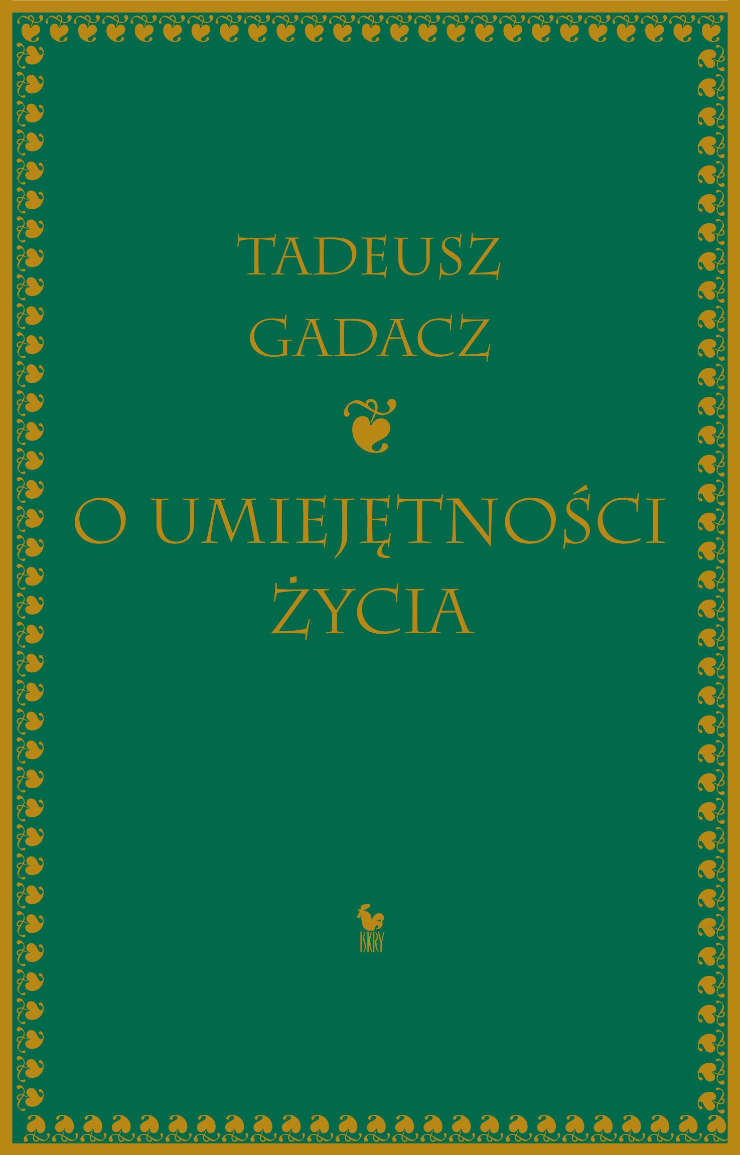 Tytuł: O umiejętności życia
Autor: Tadeusz Gadacz
Wydawnictwo: Wydawnictwo Iskry
Formaty: EPUB, MOBI