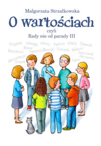 Tytuł: O wartościach, czyli Rady nie od parady III
Autor: Małgorzata Strzałkowska
Wydawnictwo: Wydawnictwo Czarna Owca
Formaty: PDF