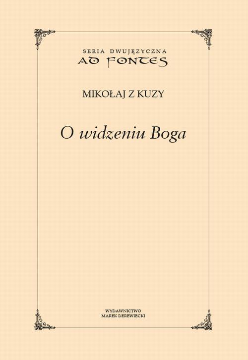 Tytuł: O widzeniu Boga
Autor: Mikołaj z Kuzy
Wydawnictwo: Marek Derewiecki
Formaty: PDF