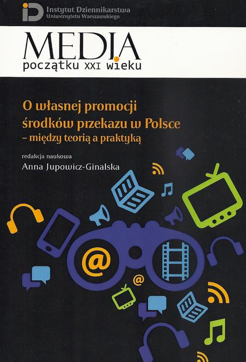 Tytuł: O własnej promocji środków przekazu w Polsce
Autor: Anna Jupowicz-Ginalska
Wydawnictwo: Aspra
Formaty: PDF