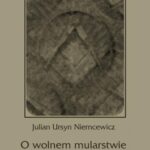 Tytuł: O wolnem mularstwie w Polszcze
Autor: Julian Ursyn Niemcewicz
Wydawnictwo: Armoryka
Formaty: PDF