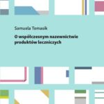 Tytuł: O współczesnym nazewnictwie produktów leczniczych
Autor: Samuela Tomasik
Wydawnictwo: Wydawnictwo Uniwersytetu Kazimierza Wielkiego w Bydgoszczy
Formaty: PDF