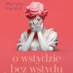Tytuł: O wstydzie bez wstydu
Autor: Ewa Woydyłło, Martyna Harland
Wydawnictwo: Mando Inside
Formaty: EPUB, MOBI