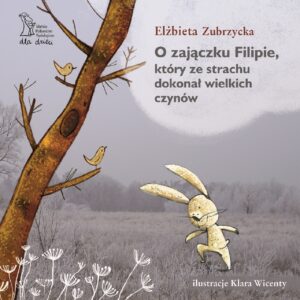 Tytuł: O zajączku Filipie, który ze strachu dokonał wielkich czynów
Autor: Elżbieta Zubrzycka
Wydawnictwo: Gdańskie Wydawnictwo Psychologiczne Elżbieta Zubrzycka
Formaty: PDF
