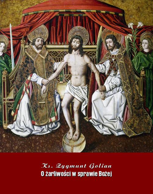 Tytuł: O żarliwości w sprawie Bożej
Autor: Zygmunt Golian
Wydawnictwo: Armoryka
Formaty: MOBI, EPUB