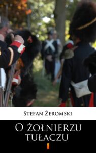 Tytuł: O żołnierzu tułaczu
Autor: Stefan Żeromski
Wydawnictwo: KtoCzyta.pl
Formaty: EPUB, MOBI