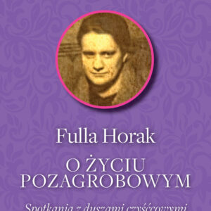 Tytuł: O życiu pozagrobowym. Spotkania z duszami czyśćcowymi
Autor: Fulla Horak
Wydawnictwo: Fronda
Formaty: EPUB, MOBI