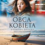 Tytuł: Obca kobieta
Autor: Katarzyna Kielecka
Wydawnictwo: Storybox
Formaty: MP3