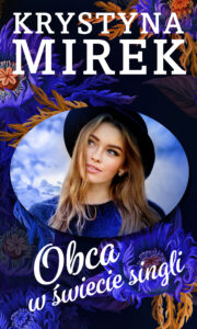 Tytuł: Obca w świecie singli
Autor: Krystyna Mirek
Wydawnictwo: Lekkie Wydawnictwo
Formaty: EPUB, MOBI