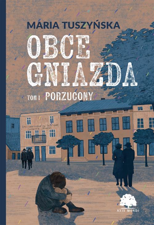 Tytuł: Obce gniazda. Tom 1. Porzucony
Autor: Maria Tuszyńska
Wydawnictwo: Storybox
Formaty: EPUB, MOBI, PDF