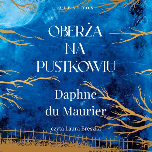 Tytuł: OBERŻA NA PUSTKOWIU
Autor: Daphne Du Maurier
Wydawnictwo: Albatros
Formaty: MP3