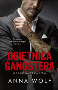 Tytuł: Obietnica gangstera
Autor: Anna Wolf
Wydawnictwo: AKURAT
Formaty: EPUB, MOBI