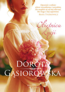 Tytuł: Obietnica Łucji
Autor: Dorota Gąsiorowska
Wydawnictwo: Literanova
Formaty: EPUB, MOBI