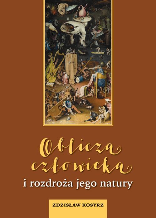 Tytuł: Oblicza człowieka i rozdroża jego natury
Autor: Zdzisław Kosyrz
Wydawnictwo: Aspra
Formaty: PDF