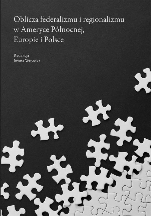 Tytuł: Oblicza federalizmu i regionalizmu w Ameryce Północnej, Europie i Polsce
Autor: 
Wydawnictwo: Uniwersytet Jana Kochanowskiego
Formaty: PDF