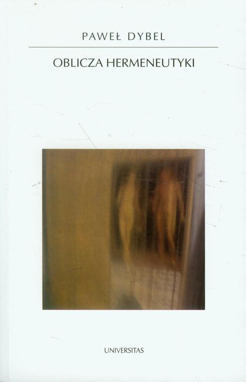 Tytuł: Oblicza hermeneutyki
Autor: Paweł Dybel
Wydawnictwo: Universitas
Formaty: EPUB, PDF, MOBI