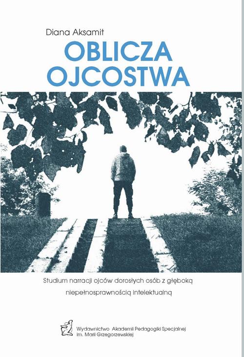 Tytuł: Oblicza ojcostwa. Studium narracji ojców dorosłych osób z głęboką niepełnosprawnością intelektualną
Autor: Diana Aksamit
Wydawnictwo: Akademia Pedagogiki Specjalnej
Formaty: PDF