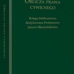 Oblicza prawa cywilnego. Księga Jubileuszowa dedykowana profesorowi Janowi Błeszyńskiemu — okładka e-booka