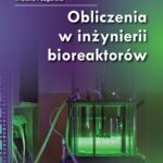 Tytuł: Obliczenia w inżynierii bioreaktorów
Autor: Jerzy Bałdyga, Marek Henczka, Wioletta Podgórska
Wydawnictwo: Oficyna Wydawnicza Politechniki Warszawskiej
Formaty: PDF