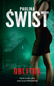 Tytuł: Oblitus
Autor: Paulina Świst
Wydawnictwo: AKURAT
Formaty: EPUB, MOBI