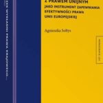 Obowiązek wykładni prawa krajowego zgodnie z prawem unijnym jako instrument zapewniania efektywności prawa Unii Europejskiej — okładka e-booka