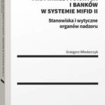Obowiązki firm inwestycyjnych i banków w systemie MiFID II. Stanowiska i wytyczne organów nadzoru — okładka e-booka