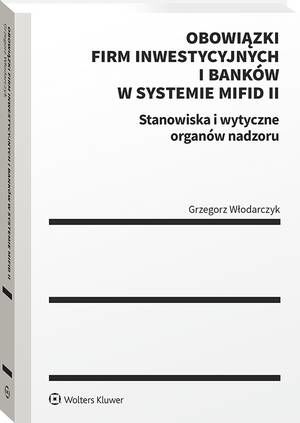 Obowiązki firm inwestycyjnych i banków w systemie MiFID II. Stanowiska i wytyczne organów nadzoru — okładka e-booka