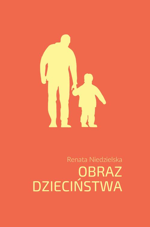 Tytuł: Obraz dzieciństwa
Autor: Renata Niedzielska
Wydawnictwo: Warszawska Firma Wydawnicza
Formaty: EPUB