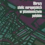 Obrazy stolic europejskich w piśmiennictwie polskim — okładka e-booka