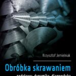 Tytuł: Obróbka skrawaniem. Podstawy, dynamika, diagnostyka
Autor: Krzysztof Jemielniak
Wydawnictwo: Oficyna Wydawnicza Politechniki Warszawskiej
Formaty: PDF