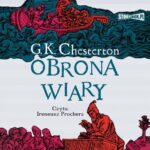 Tytuł: Obrona wiary
Autor: Gilbert Keith Chesterton
Wydawnictwo: Storybox
Formaty: MP3